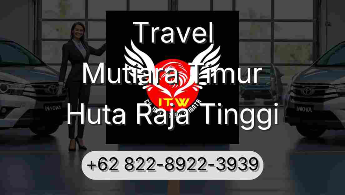 Travel Mutiara Timur Huta Raja Tinggi