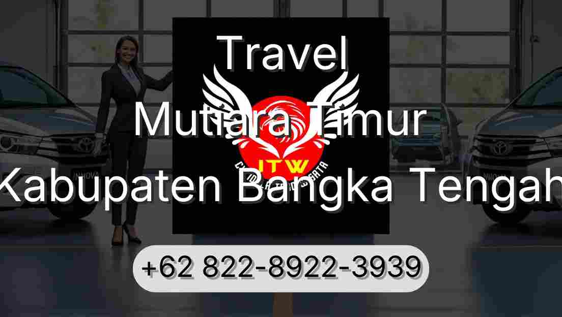 Travel Mutiara Timur Kabupaten Bangka Tengah