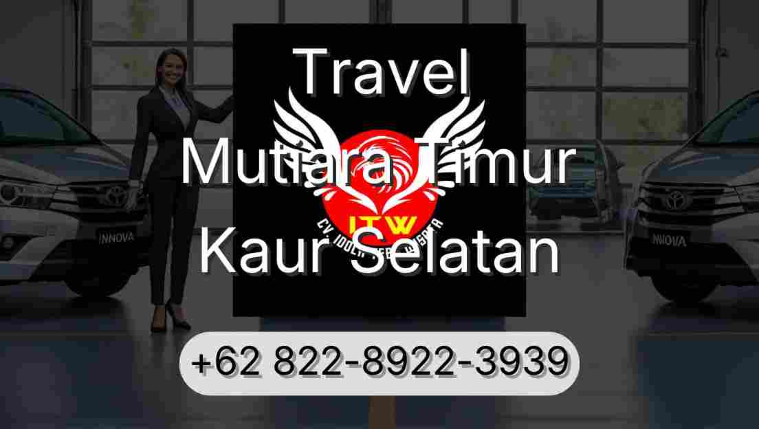 Travel Mutiara Timur Kaur Selatan
