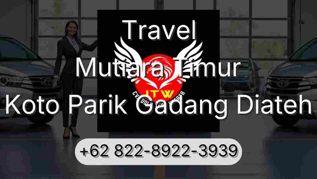 Travel Mutiara Timur Koto Parik Gadang Diateh
