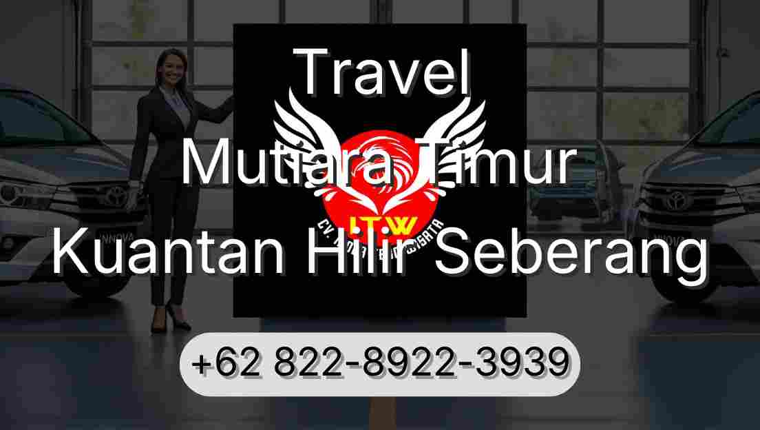 Travel Mutiara Timur Kuantan Hilir Seberang