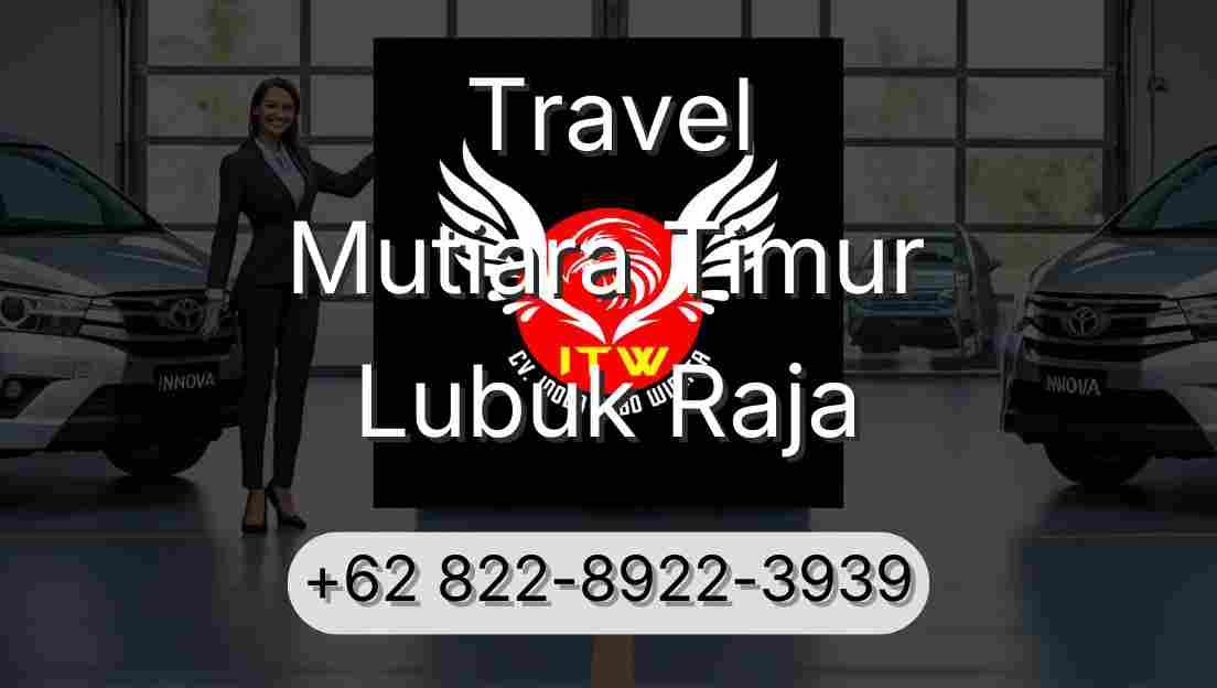 Travel Mutiara Timur Lubuk Raja