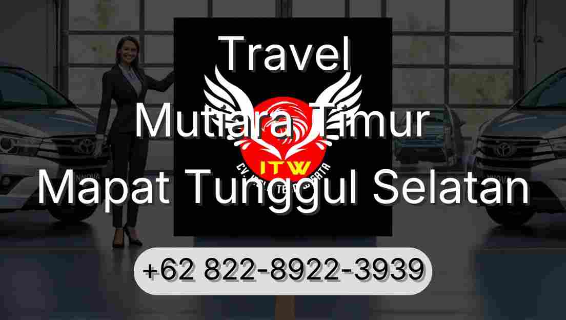 Travel Mutiara Timur Mapat Tunggul Selatan