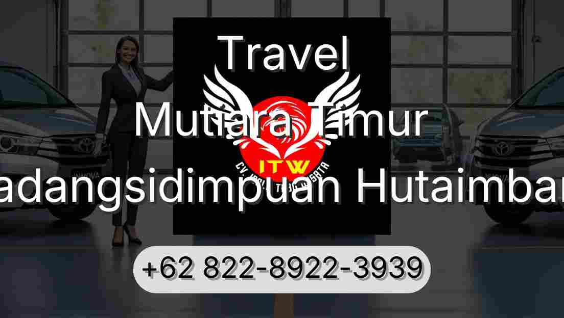 Travel Mutiara Timur Padangsidimpuan Hutaimbaru