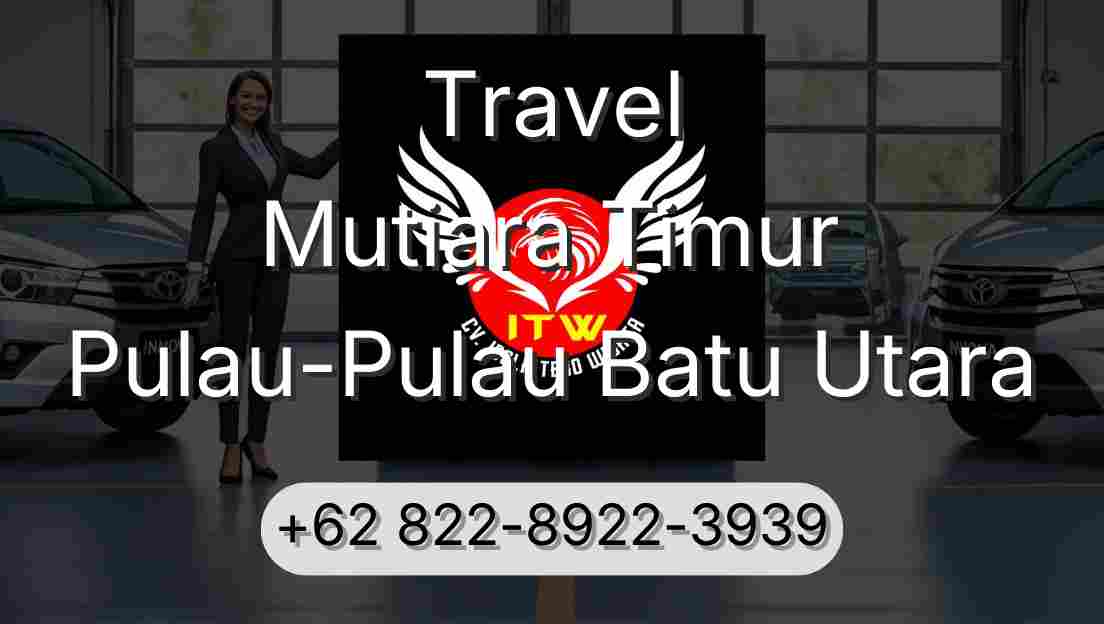 Travel Mutiara Timur Pulau-Pulau Batu Utara