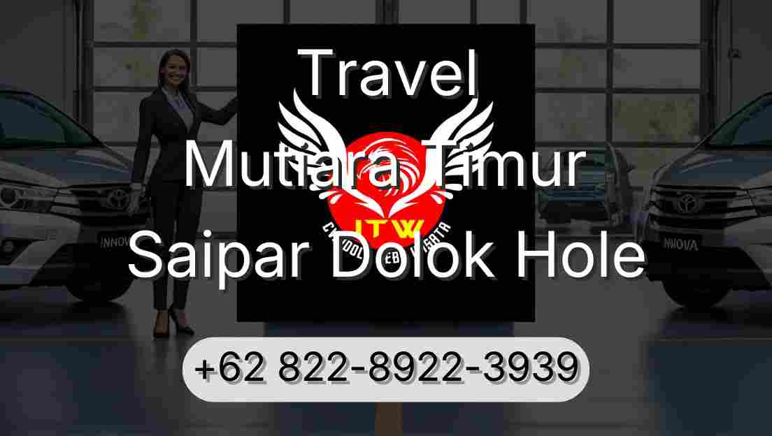 Travel Mutiara Timur Saipar Dolok Hole