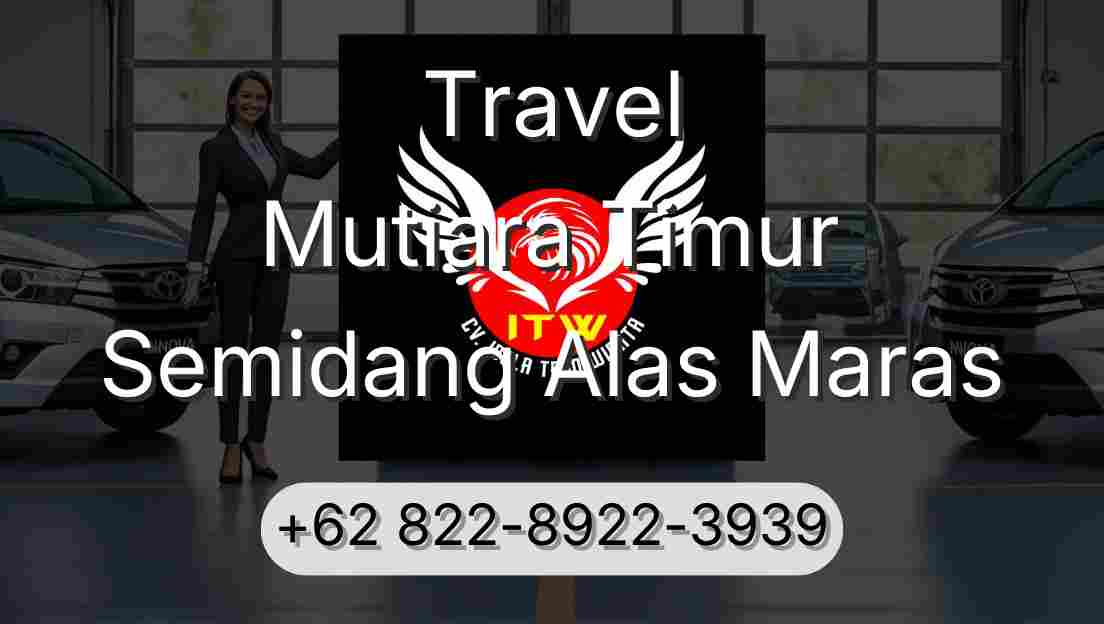 Travel Mutiara Timur Semidang Alas Maras
