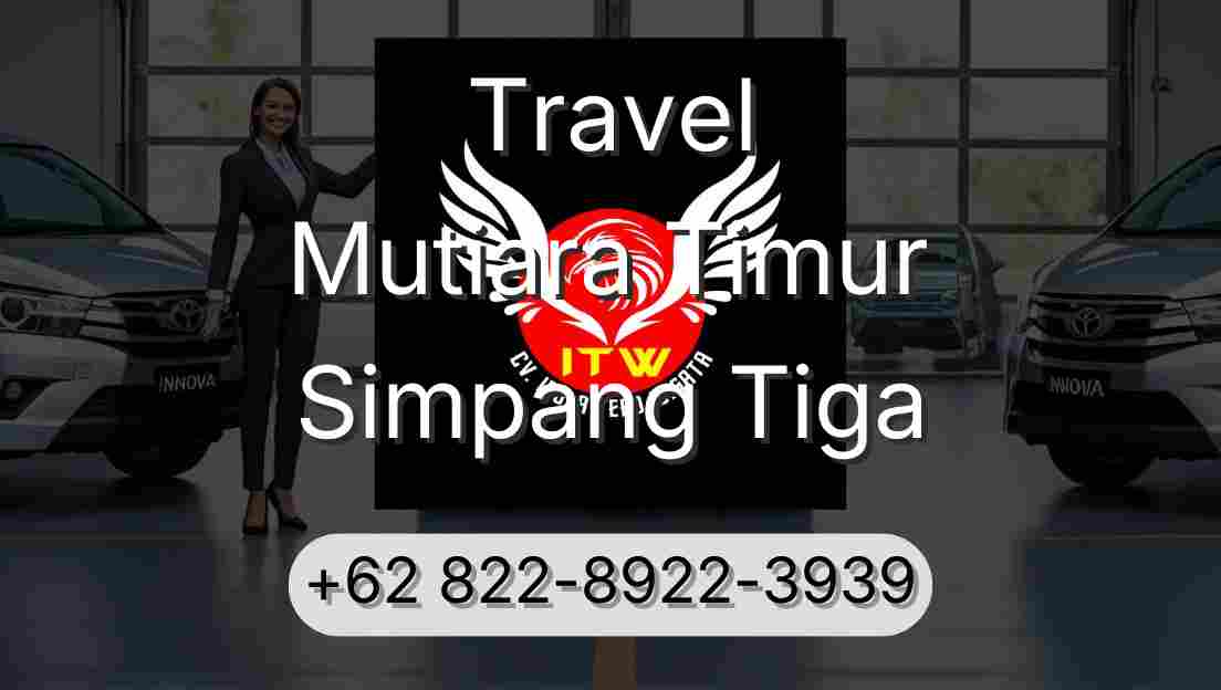Travel Mutiara Timur Simpang Tiga