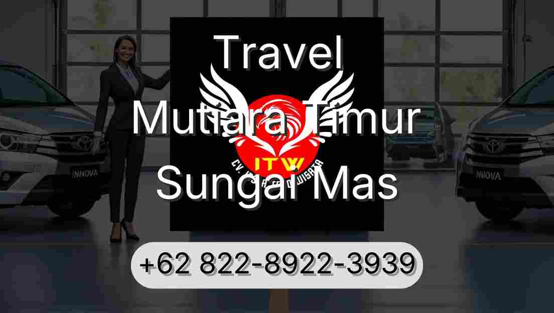 Travel Mutiara Timur Sungai Mas
