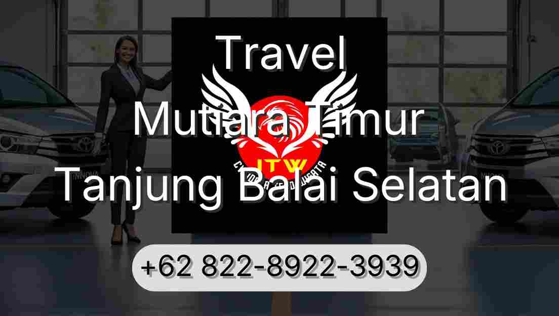 Travel Mutiara Timur Tanjung Balai Selatan