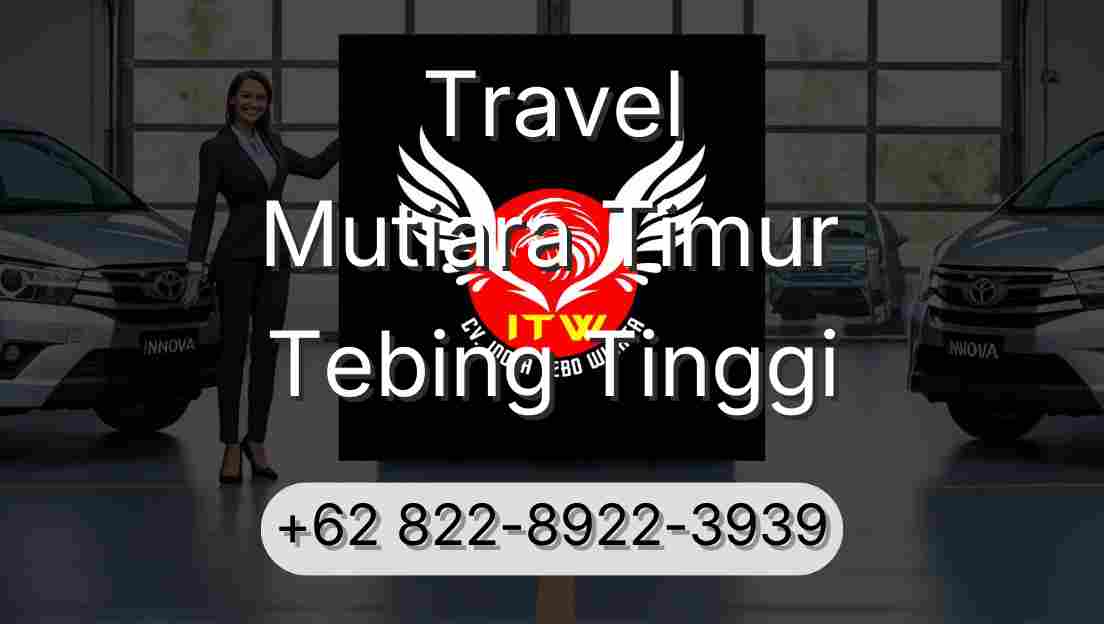 Travel Mutiara Timur Tebing Tinggi