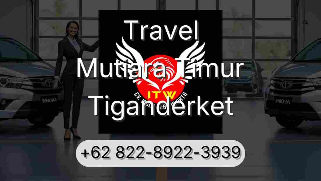 Travel Mutiara Timur Tiganderket