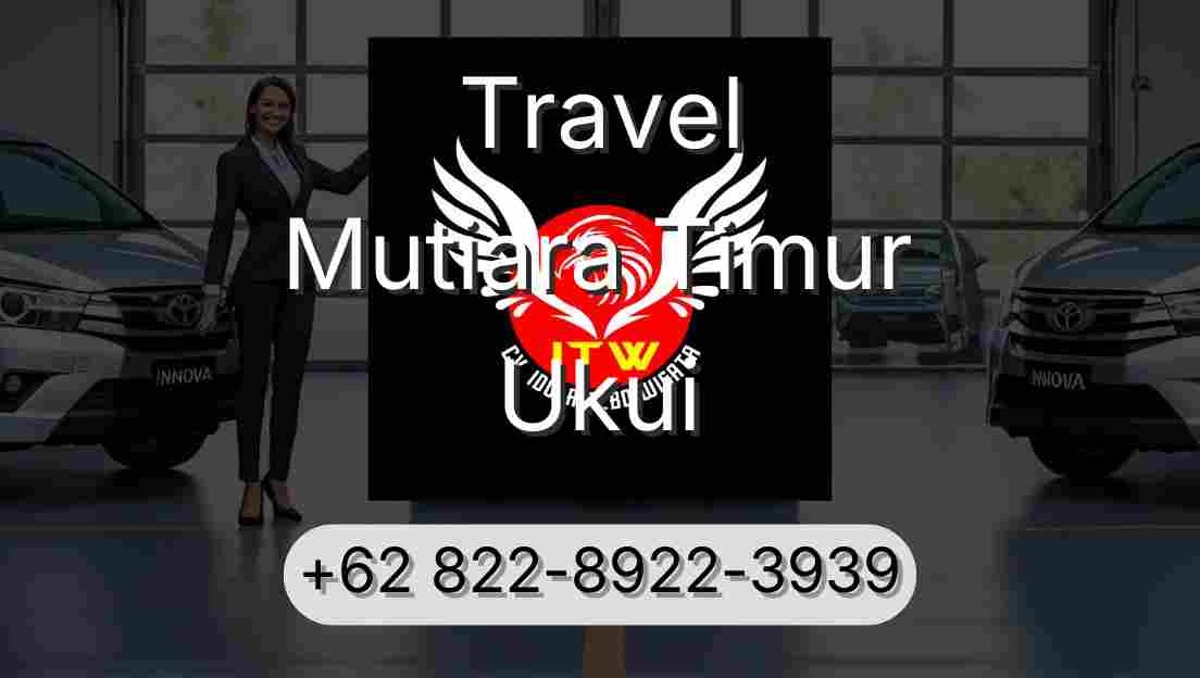Travel Mutiara Timur Ukui