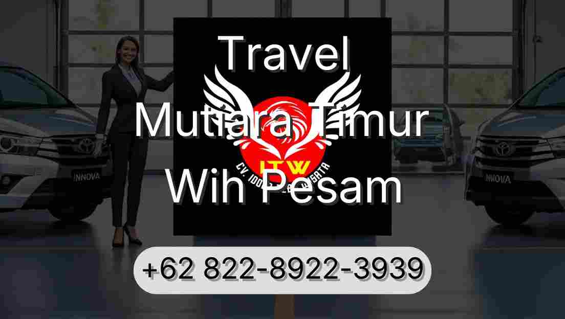 Travel Mutiara Timur Wih Pesam