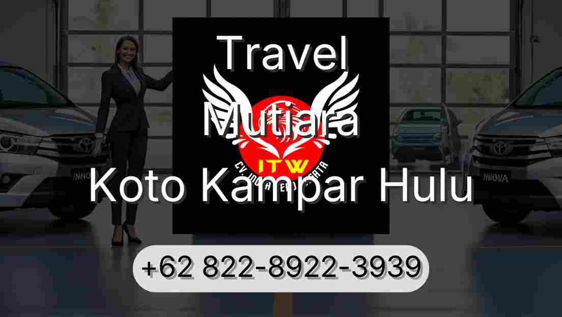 Travel Mutiara Koto Kampar Hulu