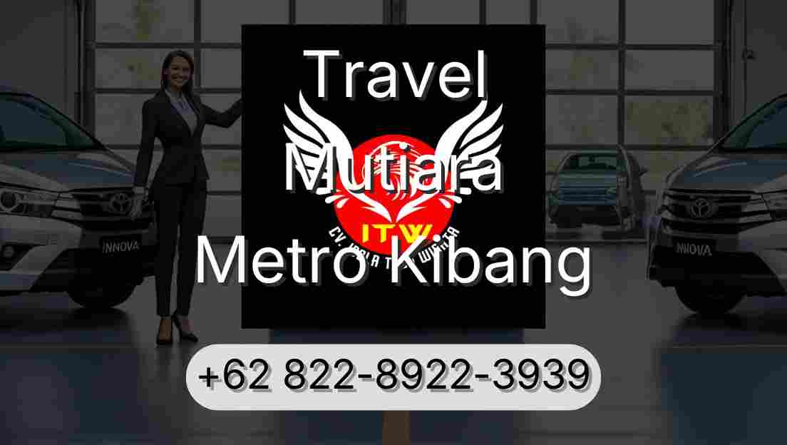 Travel Mutiara Metro Kibang