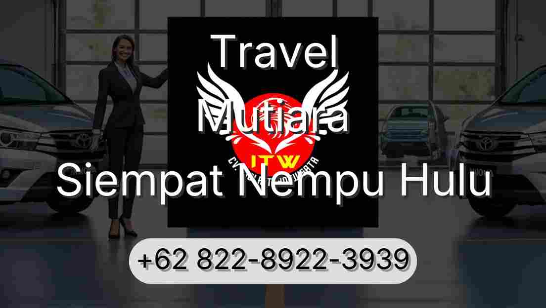 Travel Mutiara Siempat Nempu Hulu