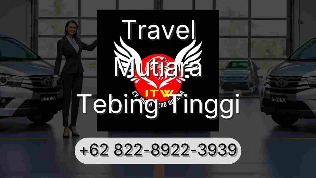 Travel Mutiara Tebing Tinggi