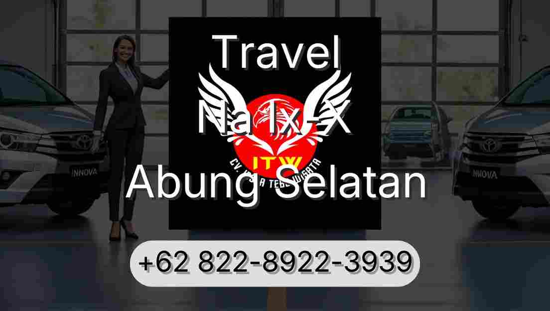 Travel Na Ix-X Abung Selatan