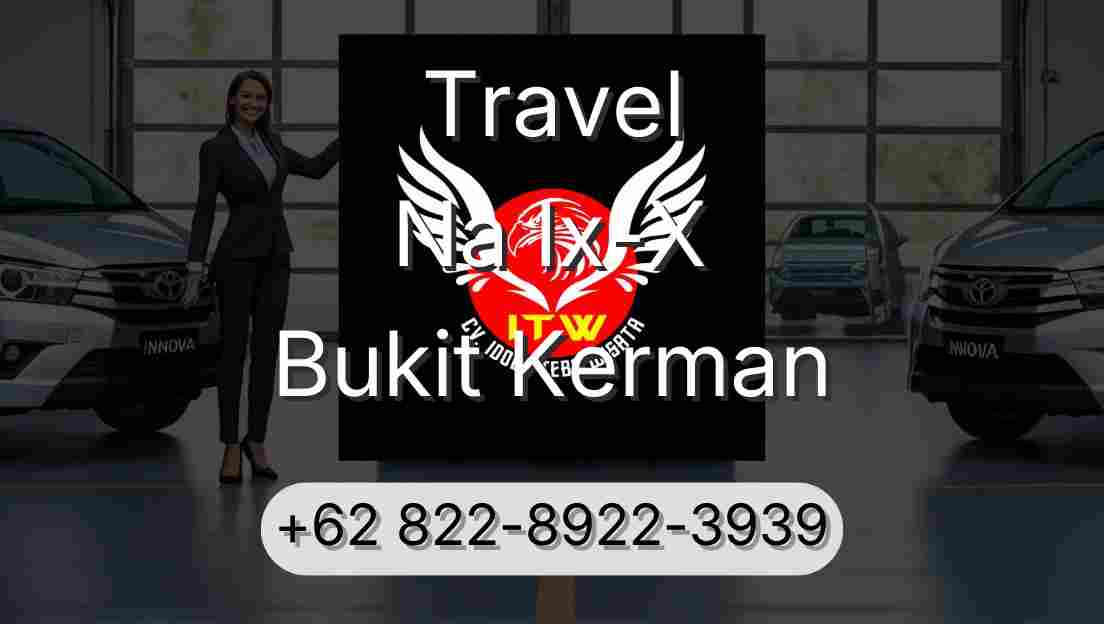 Travel Na Ix-X Bukit Kerman