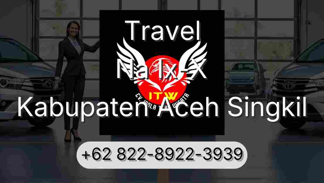 Travel Na Ix-X Kabupaten Aceh Singkil