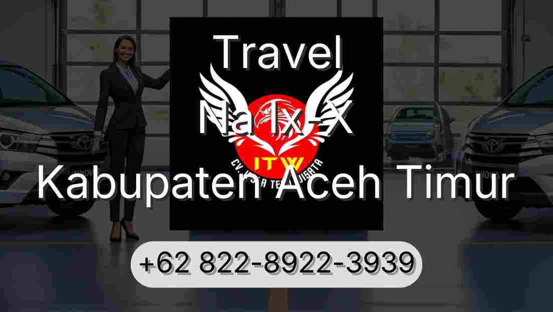 Travel Na Ix-X Kabupaten Aceh Timur