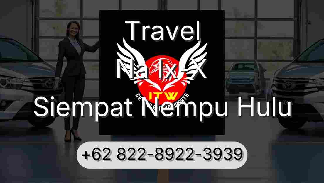 Travel Na Ix-X Siempat Nempu Hulu