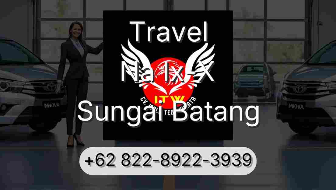 Travel Na Ix-X Sungai Batang