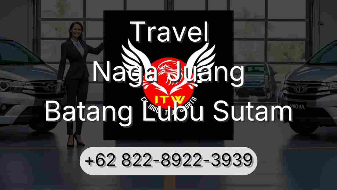 Travel Naga Juang Batang Lubu Sutam