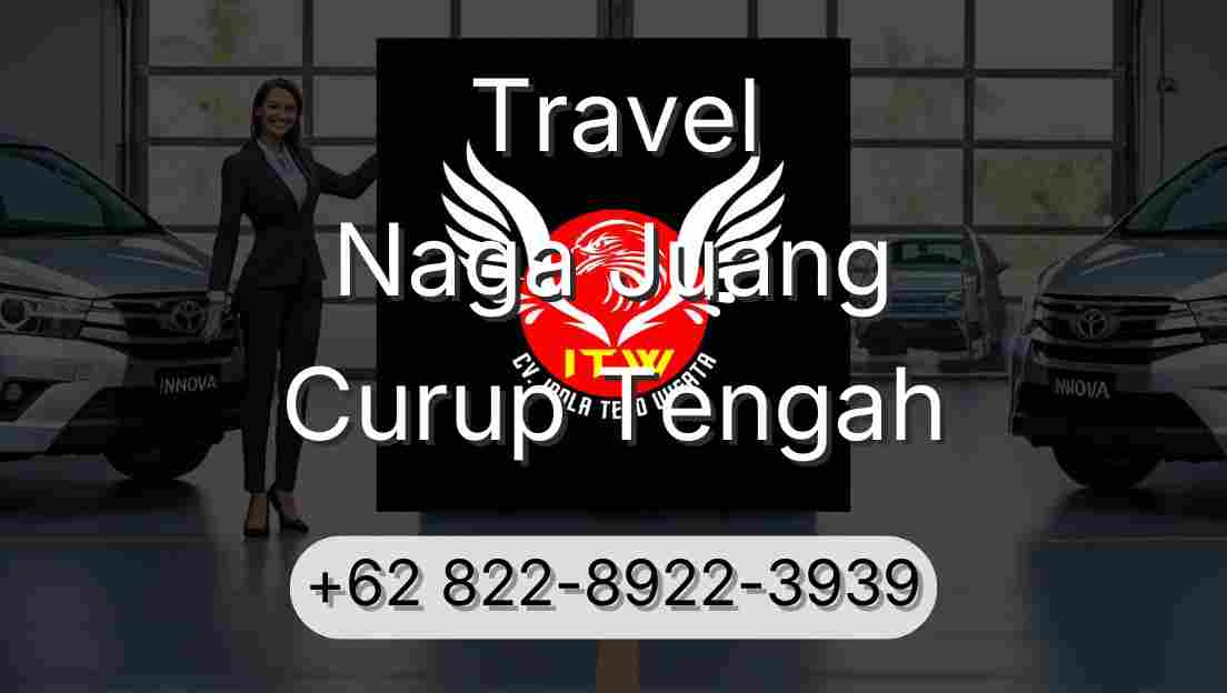 Travel Naga Juang Curup Tengah