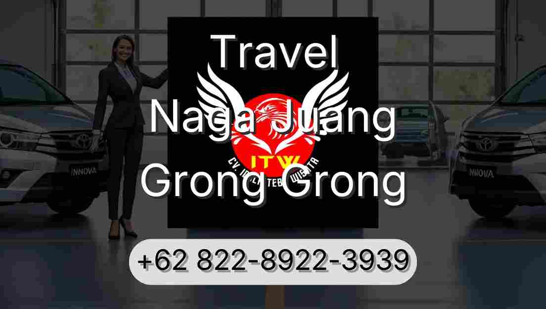 Travel Naga Juang Grong Grong