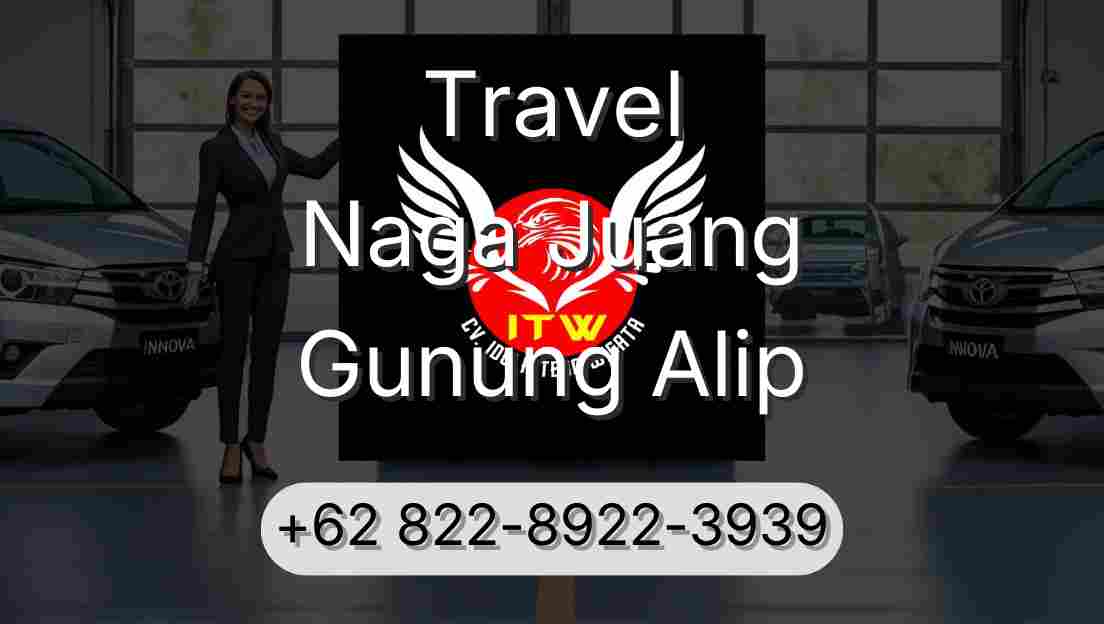 Travel Naga Juang Gunung Alip