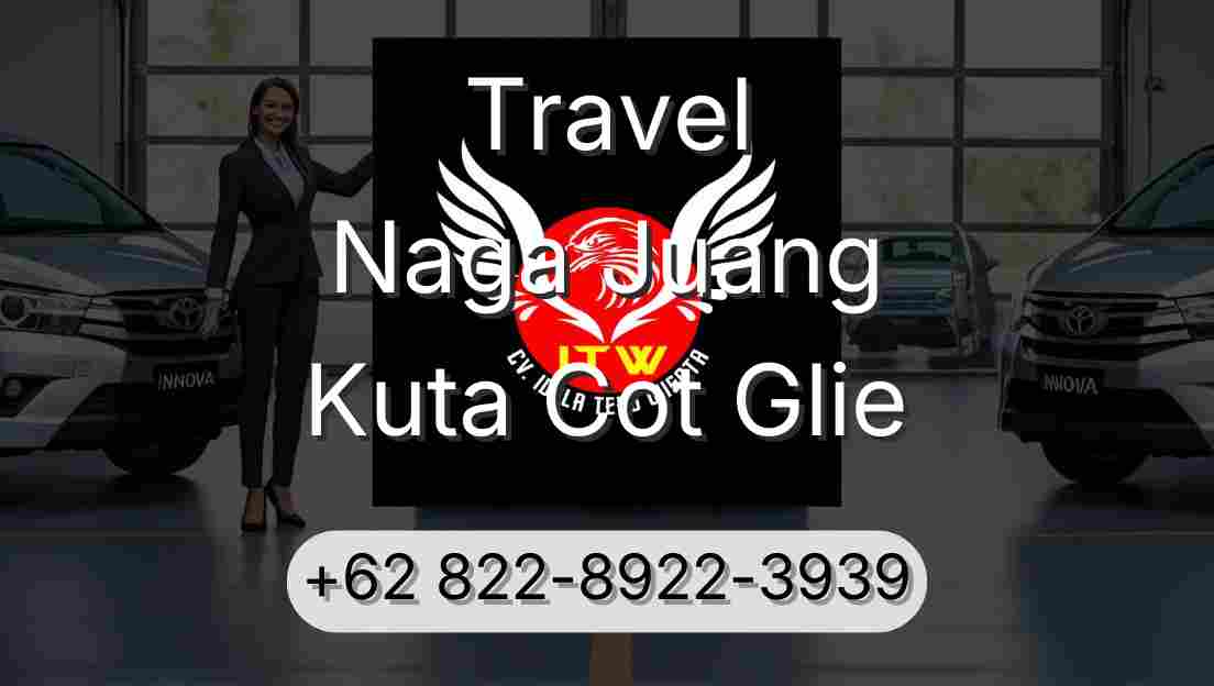 Travel Naga Juang Kuta Cot Glie