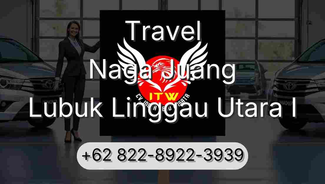 Travel Naga Juang Lubuk Linggau Utara I
