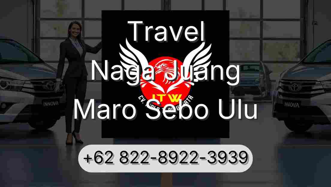 Travel Naga Juang Maro Sebo Ulu