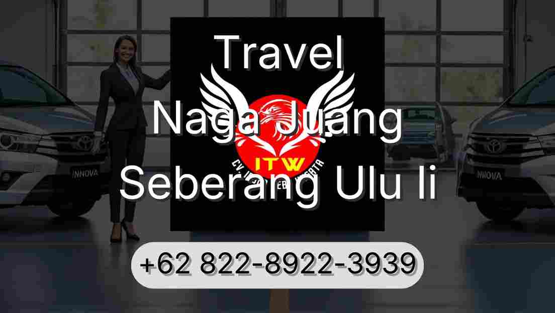 Travel Naga Juang Seberang Ulu Ii