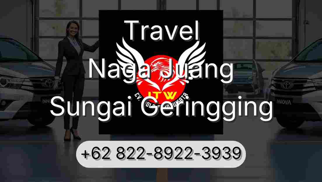Travel Naga Juang Sungai Geringging