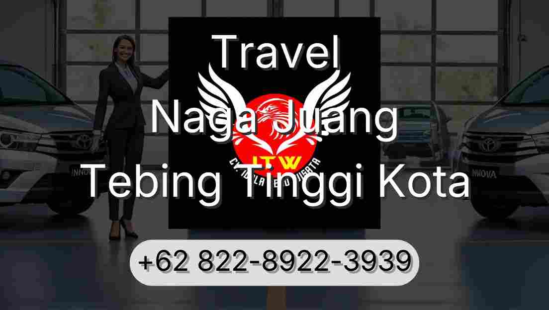 Travel Naga Juang Tebing Tinggi Kota