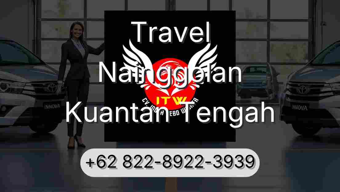 Travel Nainggolan Kuantan Tengah