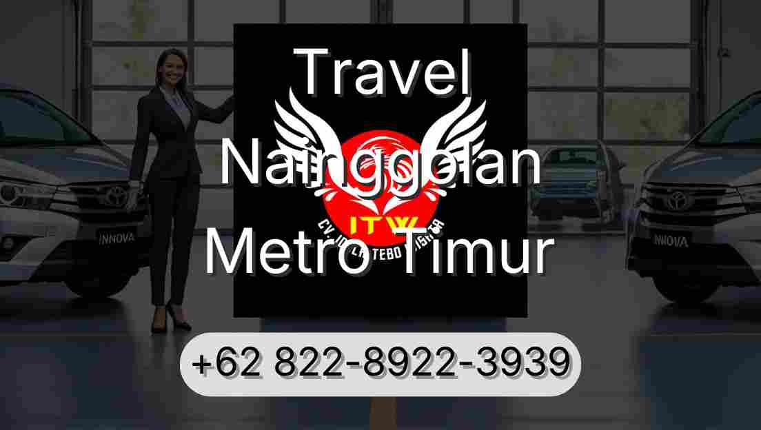 Travel Nainggolan Metro Timur
