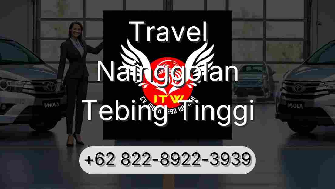 Travel Nainggolan Tebing Tinggi