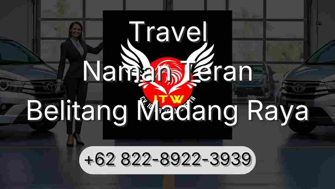 Travel Naman Teran Belitang Madang Raya