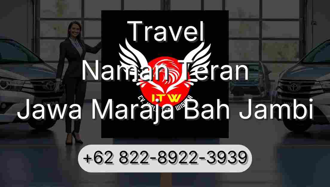 Travel Naman Teran Jawa Maraja Bah Jambi