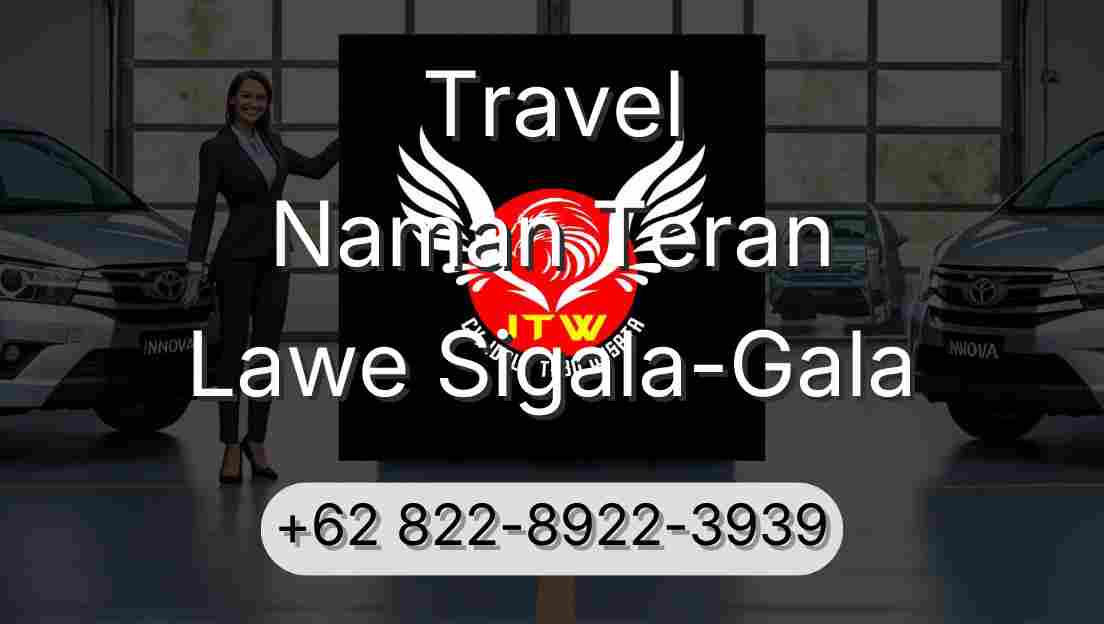 Travel Naman Teran Lawe Sigala-Gala