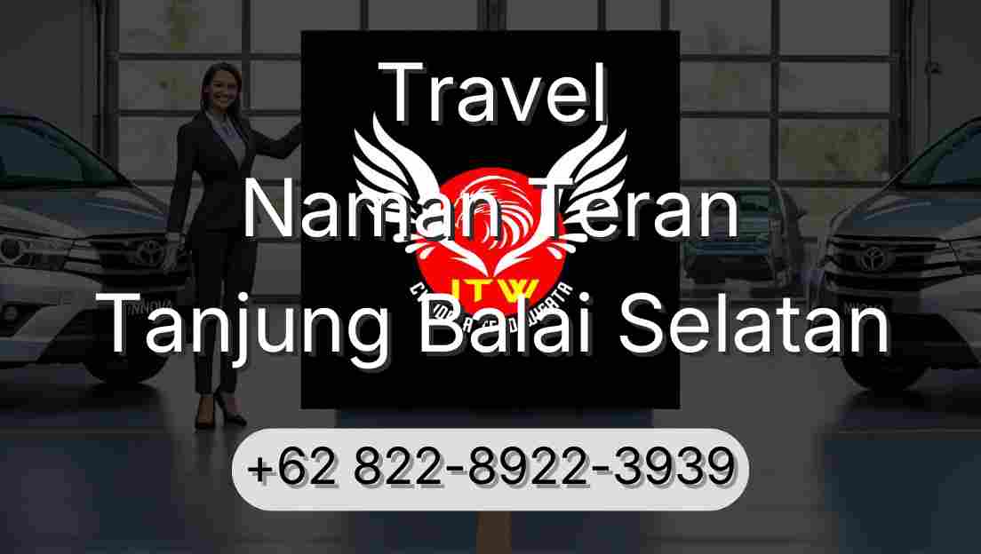 Travel Naman Teran Tanjung Balai Selatan