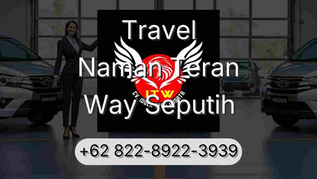 Travel Naman Teran Way Seputih