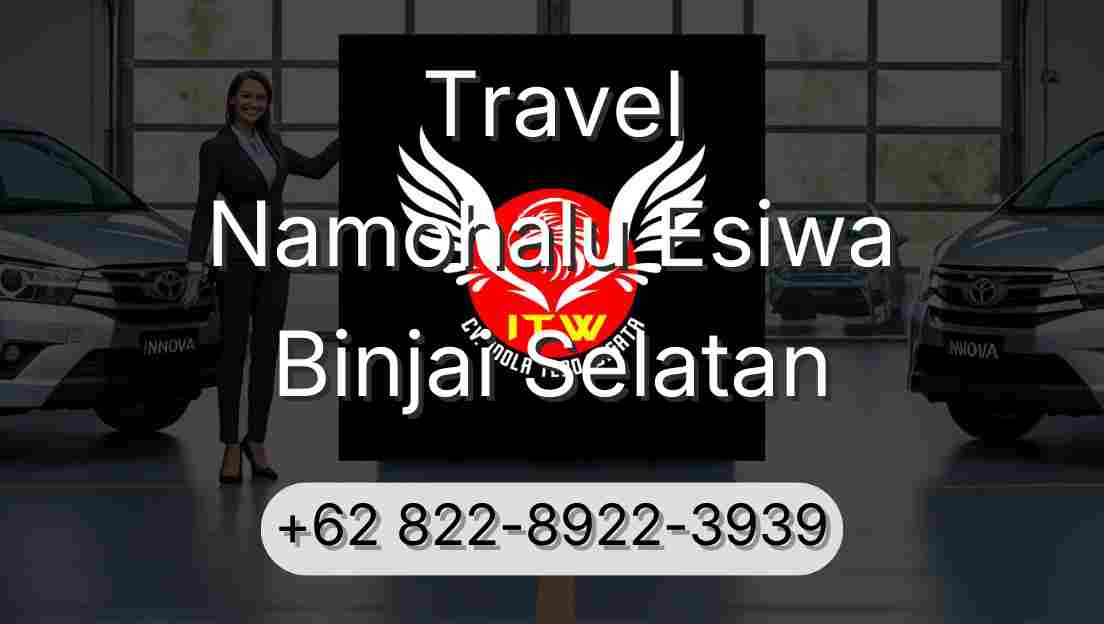 Travel Namohalu Esiwa Binjai Selatan