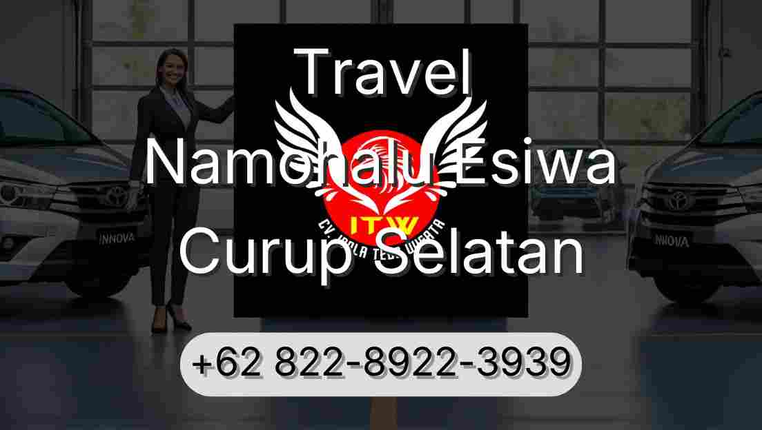 Travel Namohalu Esiwa Curup Selatan