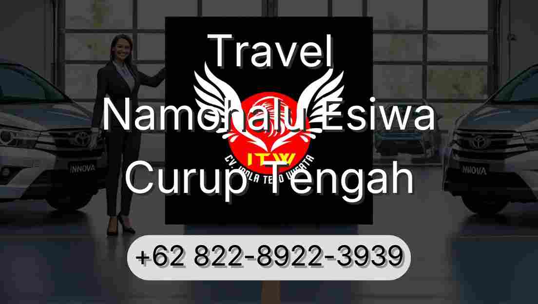 Travel Namohalu Esiwa Curup Tengah