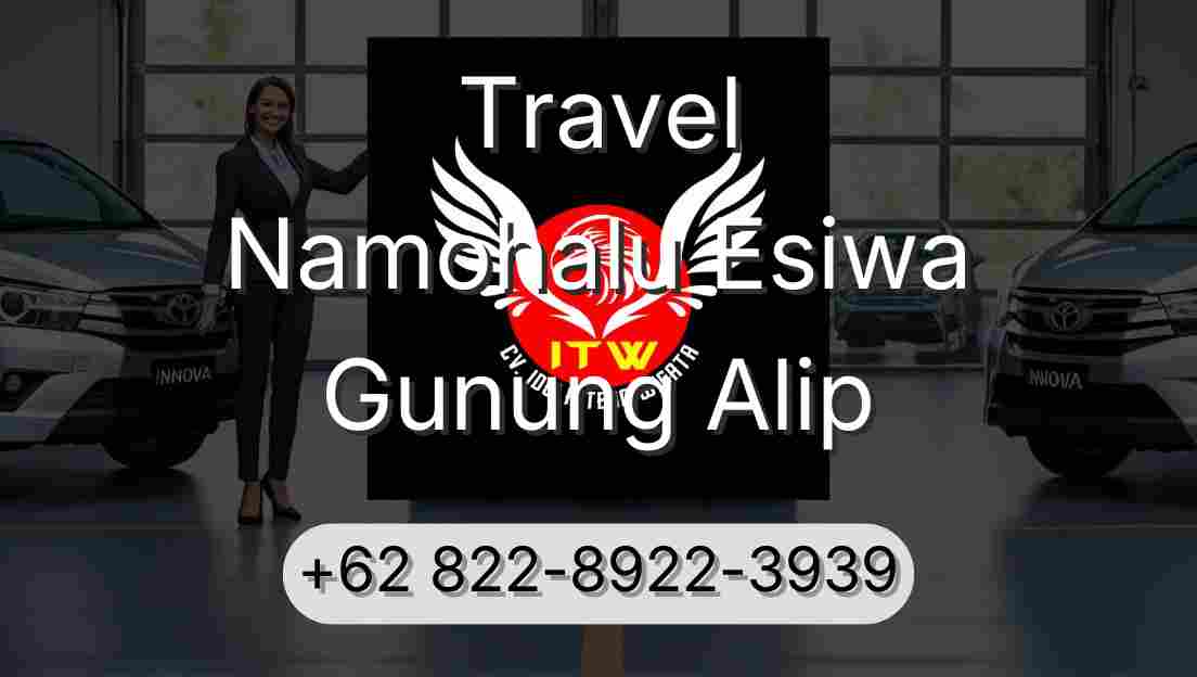 Travel Namohalu Esiwa Gunung Alip